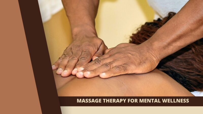 Massage Therapy for Mental Wellness: Revitalizing Mind and Body